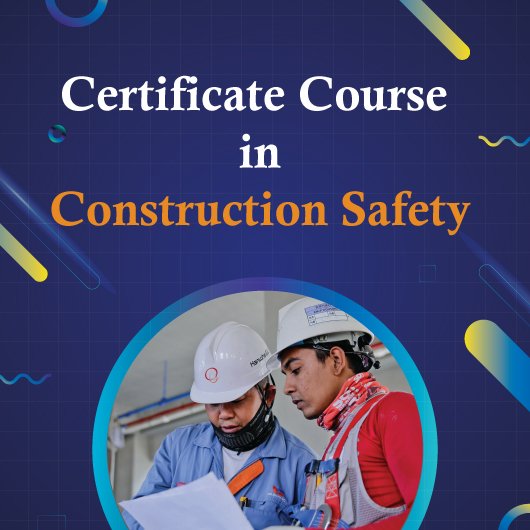 Certificate Course in Construction Safety