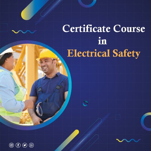 Certificate Course in Electrical Safety at Construction Site